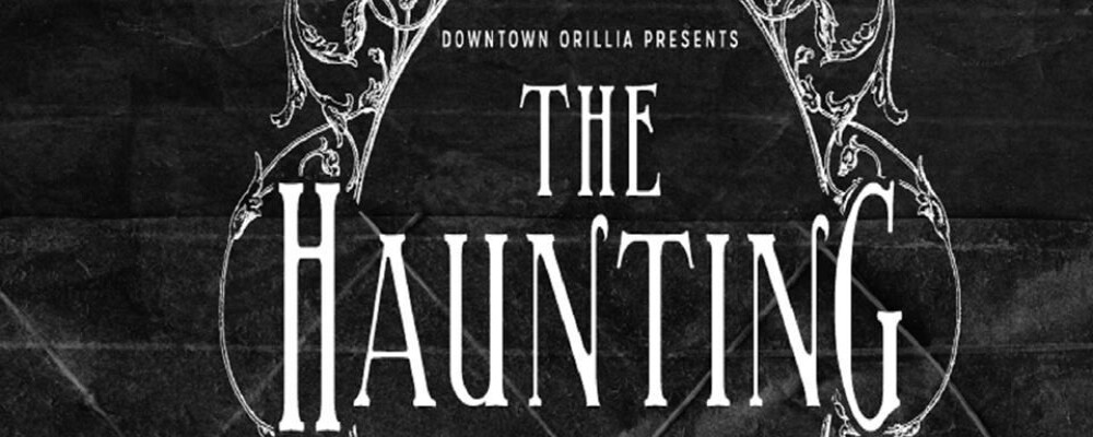 Downtown Orillia Presents…The Haunting on October 26!